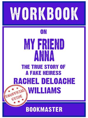 cover image of Workbook on My Friend Anna--The True Story of a Fake Heiress by Rachel DeLoache Williams | Discussions Made Easy